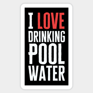 I Love Drinking Pool Water Sticker